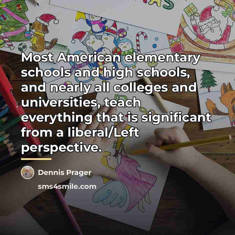 “Most American elementary schools and high schools, and nearly all…” quote by Dennis Prager