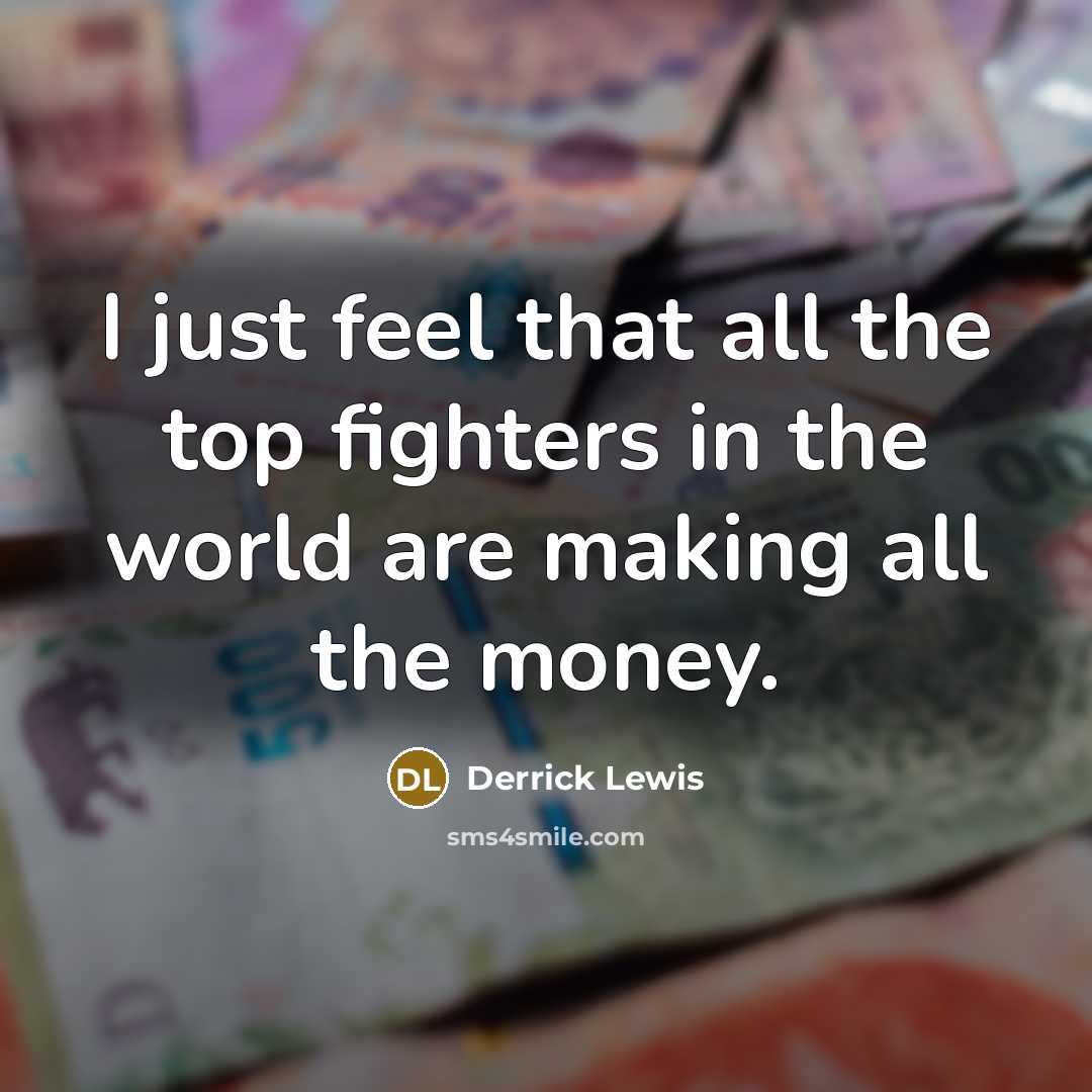 “I just feel that all the top fighters in the…” quote by Derrick Lewis