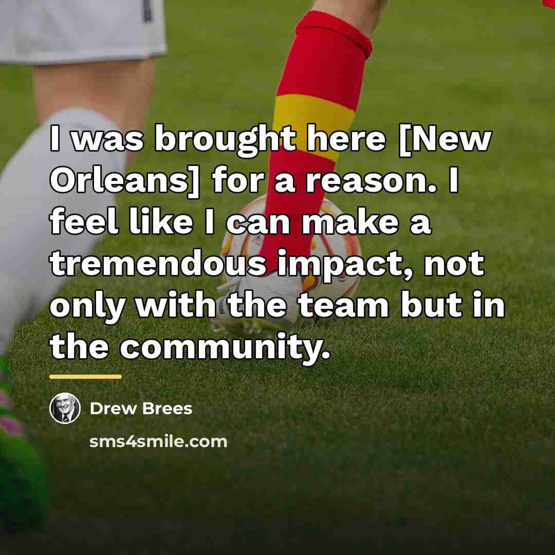“I was brought here [New Orleans] for a reason. I…” quote by Drew Brees