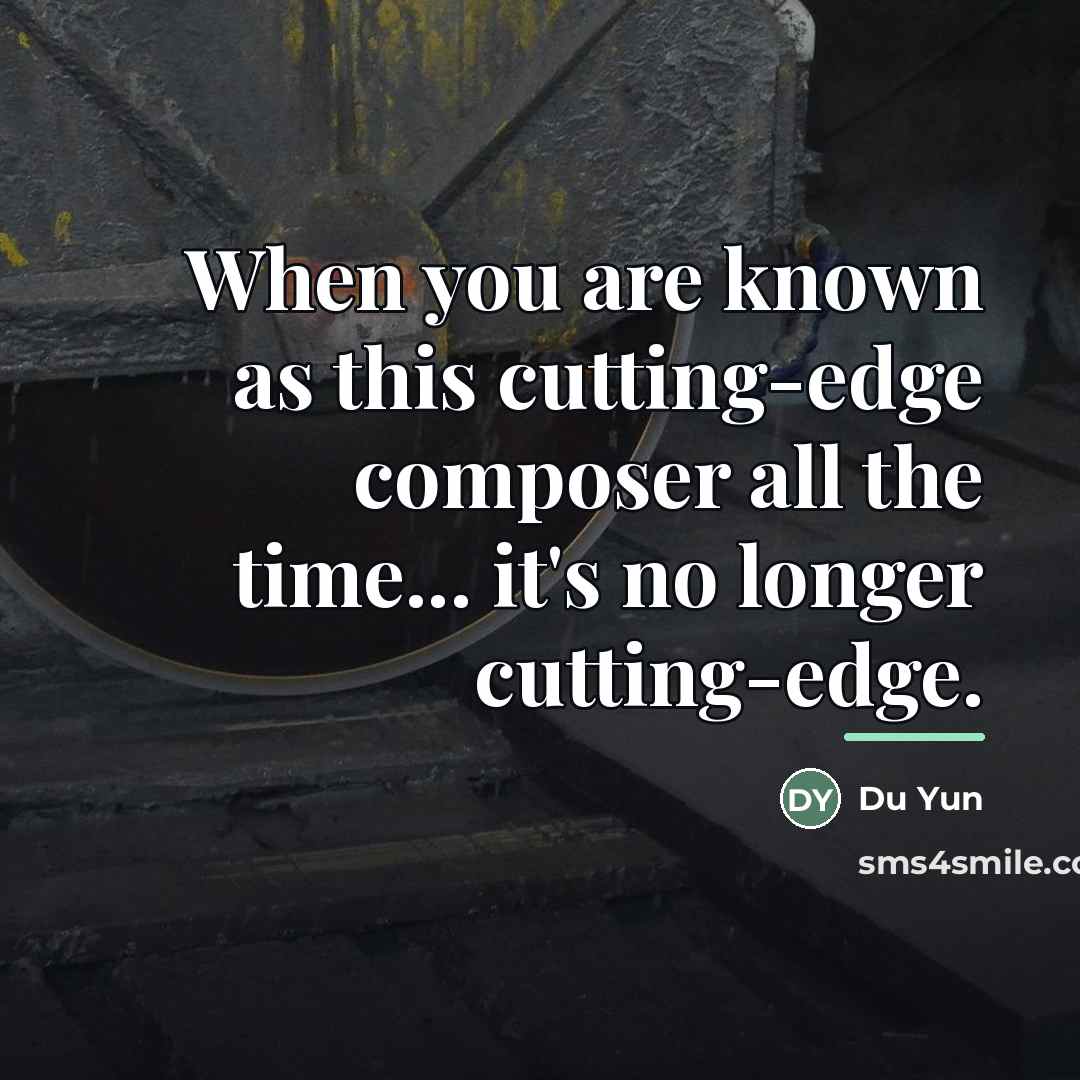 “When you are known as this cutting-edge composer all the…” quote by Du Yun