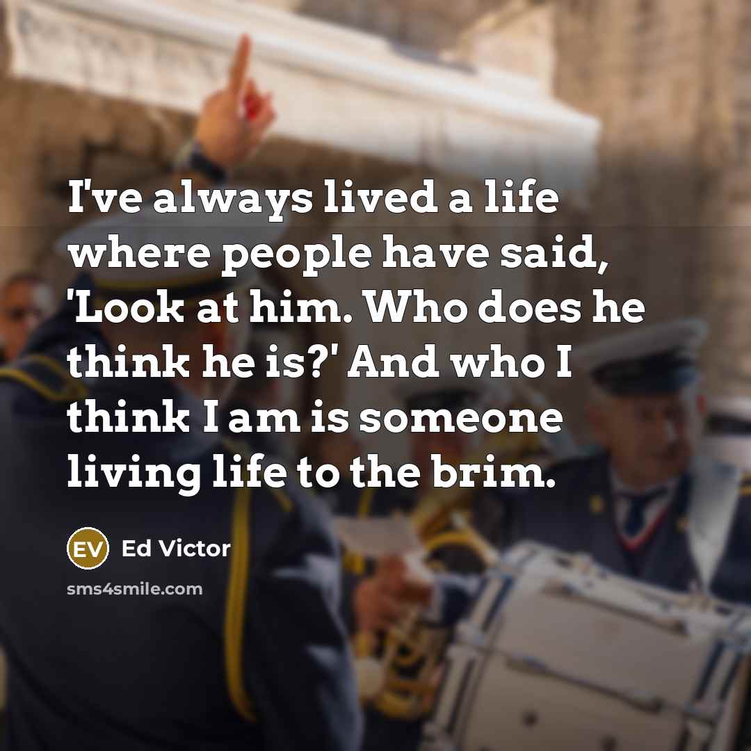 “I've always lived a life where people have said, 'Look…” quote by Ed Victor