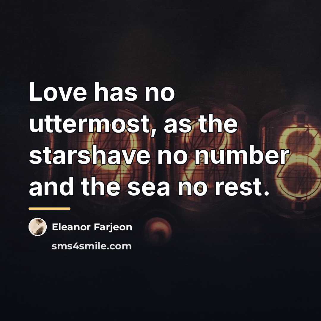 “Love has no uttermost, as the starshave no number and…” quote by Eleanor Farjeon