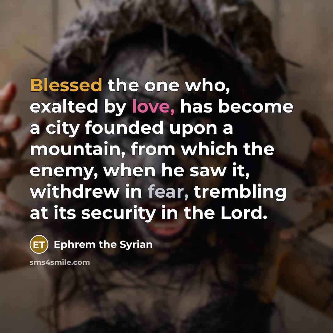 “Blessed the one who, exalted by love, has become a…” quote by Ephrem the Syrian