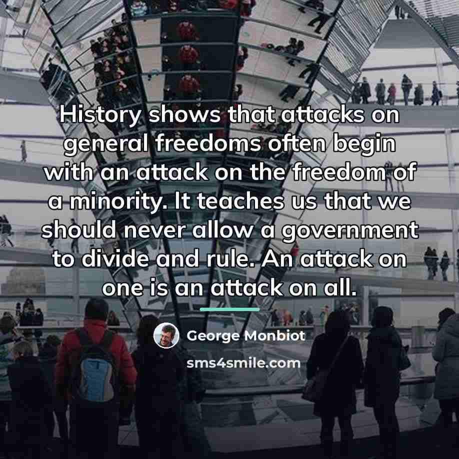 “History shows that attacks on general freedoms often begin with…” quote by George Monbiot