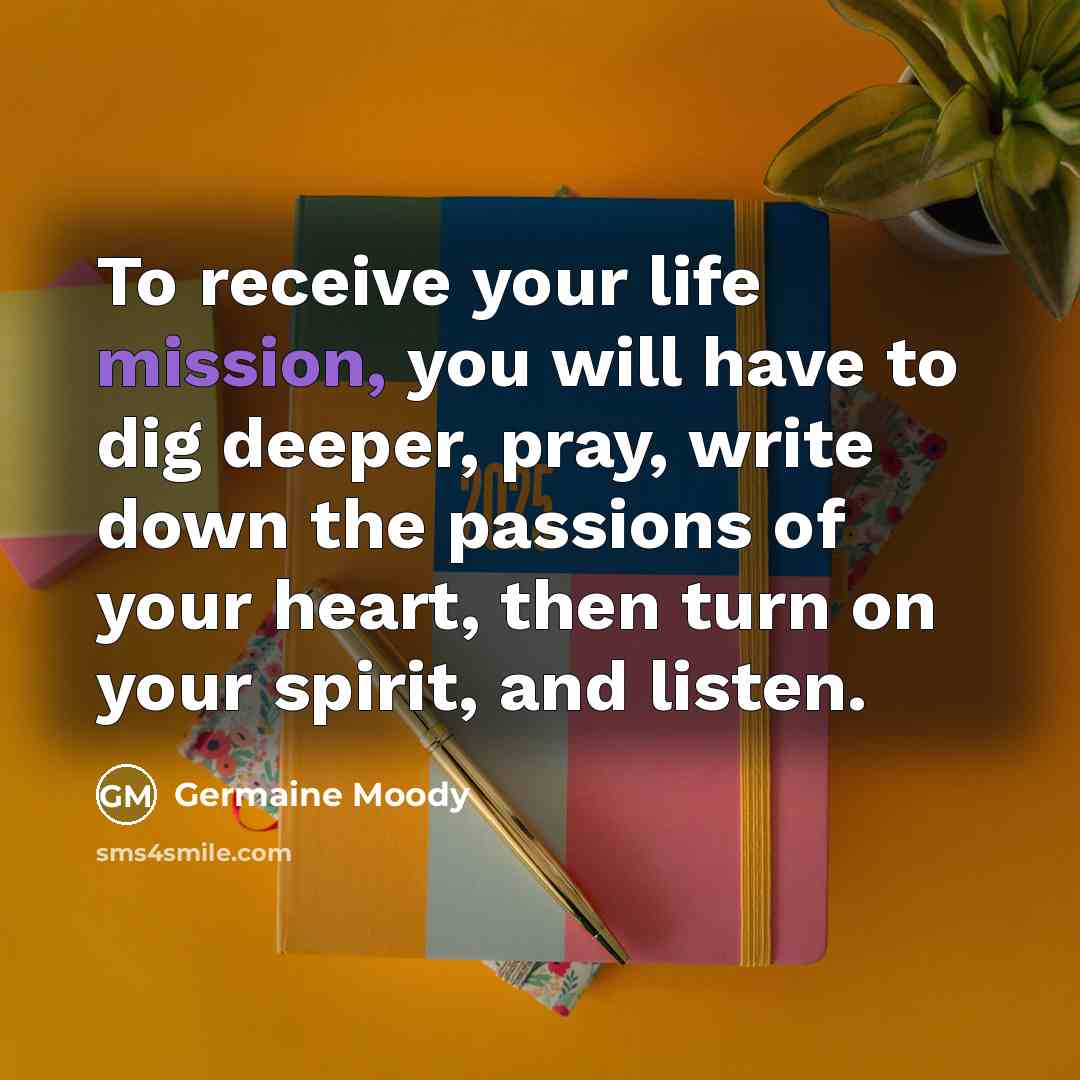 “To receive your life mission, you will have to dig…” quote by Germaine Moody
