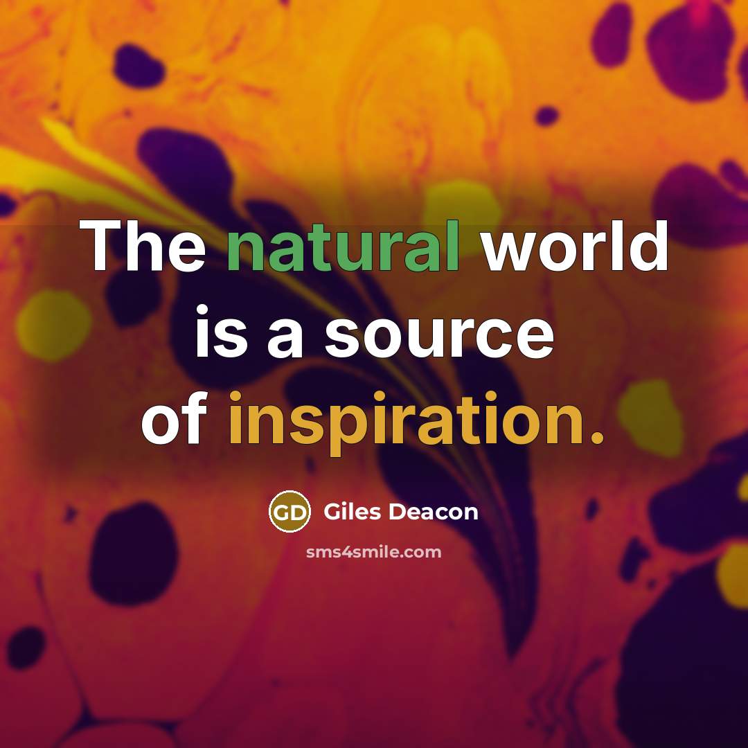 “The natural world is a source of inspiration.…” quote by Giles Deacon