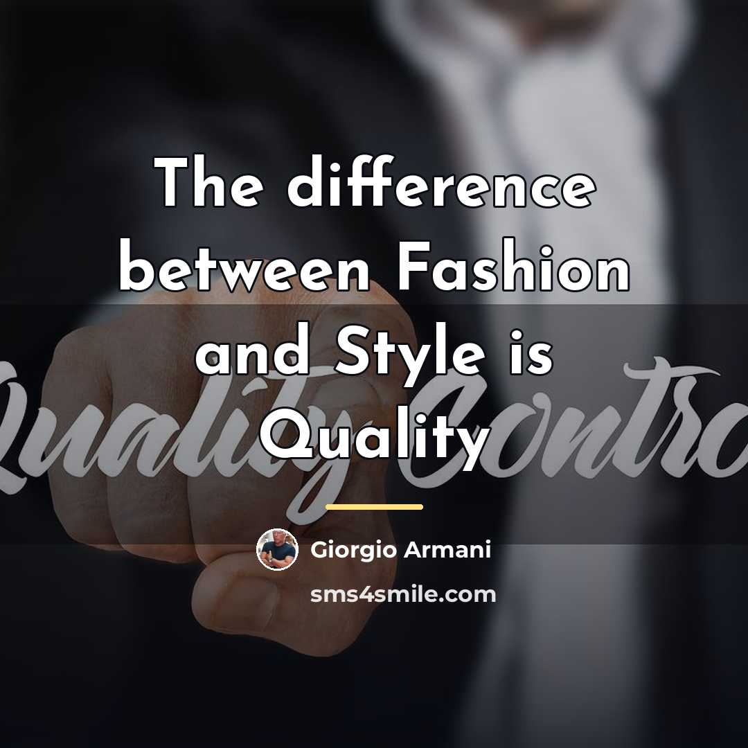 “The difference between Fashion and Style is Quality…” quote by Giorgio Armani