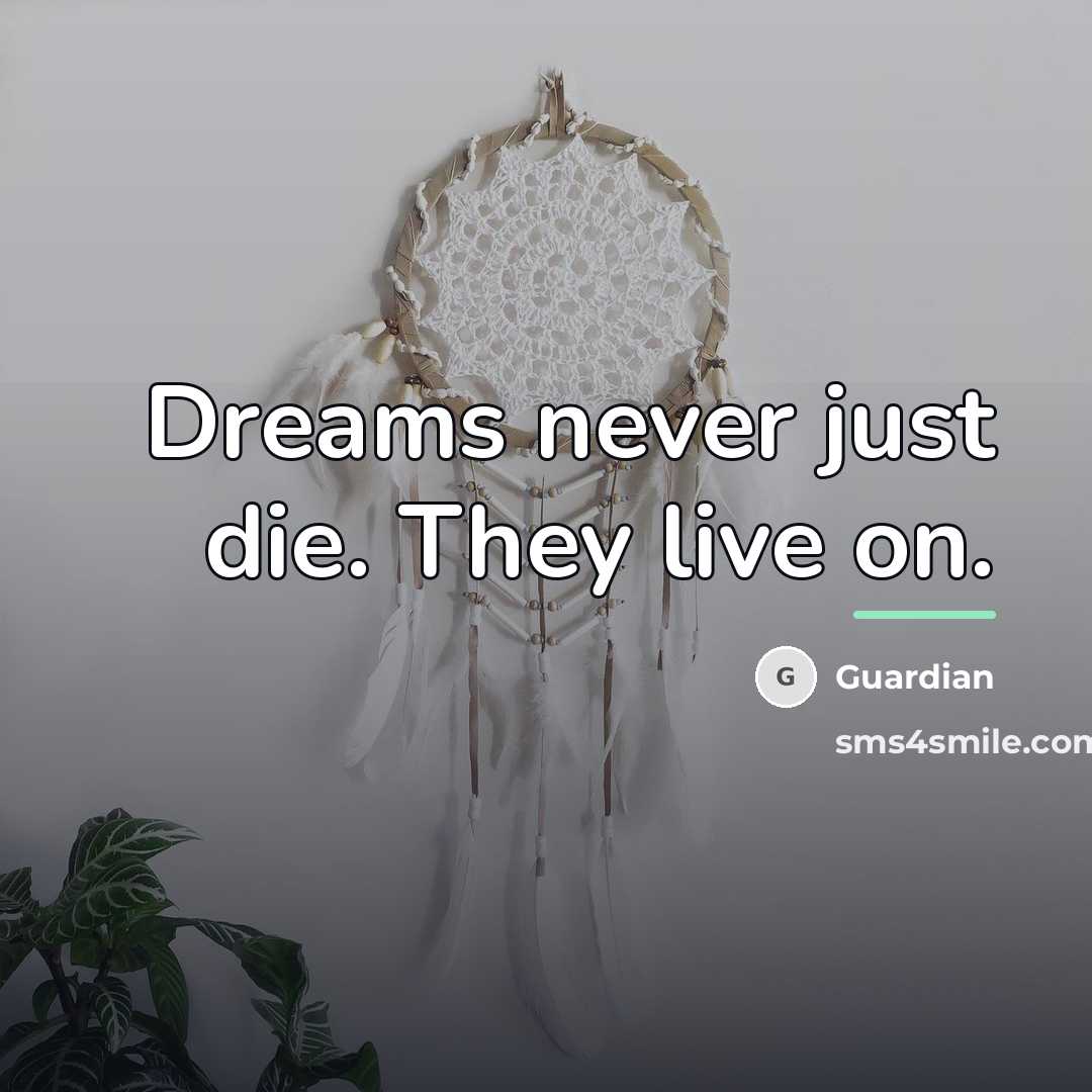 “Dreams never just die. They live on.…” quote by Guardian