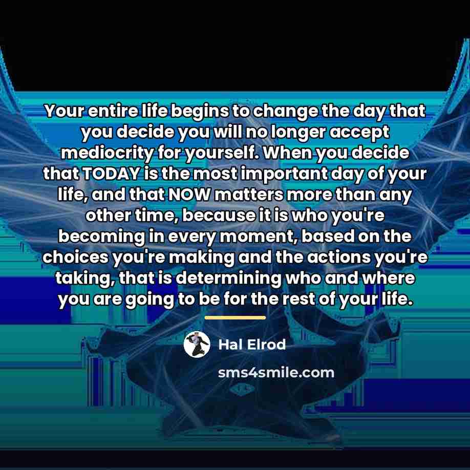 “Your entire life begins to change the day that you…” quote by Hal Elrod