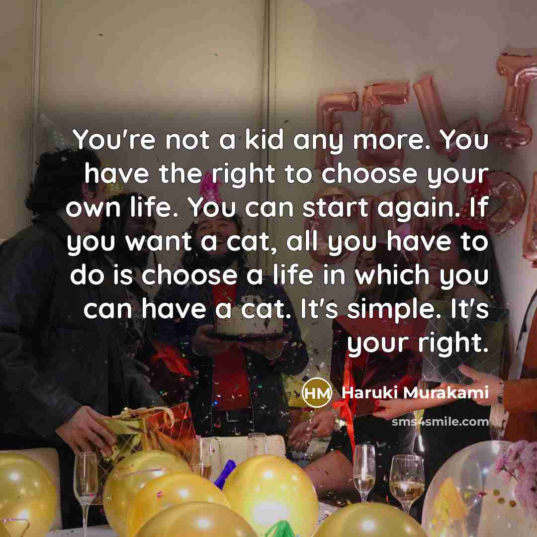 “You're not a kid any more. You have the right…” quote by Haruki Murakami
