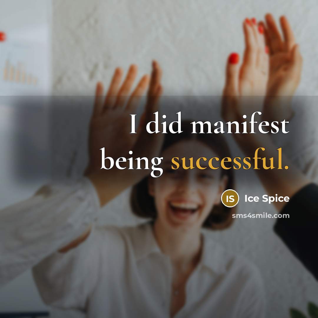 “I did manifest being successful.…” quote by Ice Spice