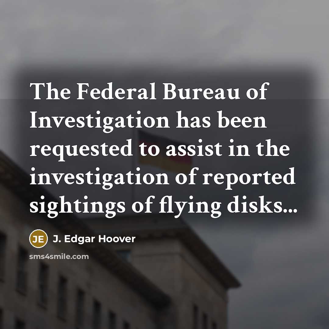 “The Federal Bureau of Investigation has been requested to assist…” quote by J. Edgar Hoover