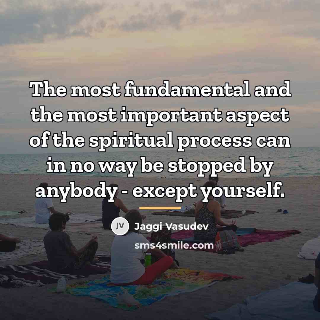 “The most fundamental and the most important aspect of the…” quote by Jaggi Vasudev