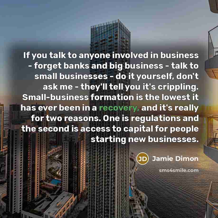 “If you talk to anyone involved in business - forget…” quote by Jamie Dimon