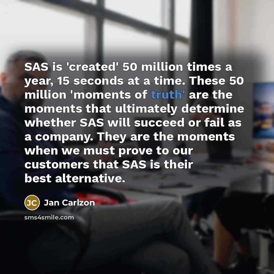 “SAS is 'created' 50 million times a year, 15 seconds…” quote by Jan Carlzon