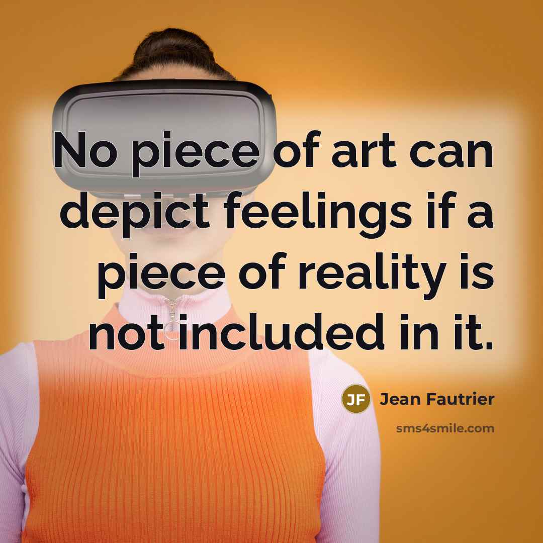 “No piece of art can depict feelings if a piece…” quote by Jean Fautrier