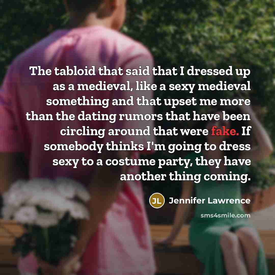 “The tabloid that said that I dressed up as a…” quote by Jennifer Lawrence