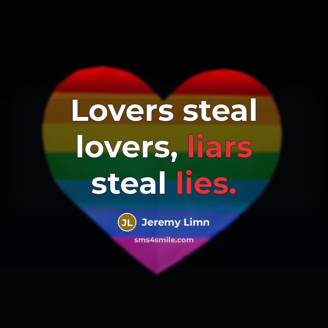 “Lovers steal lovers, liars steal lies.…” quote by Jeremy Limn