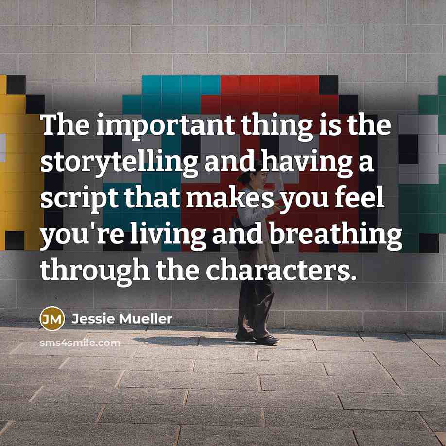 “The important thing is the storytelling and having a script…” quote by Jessie Mueller