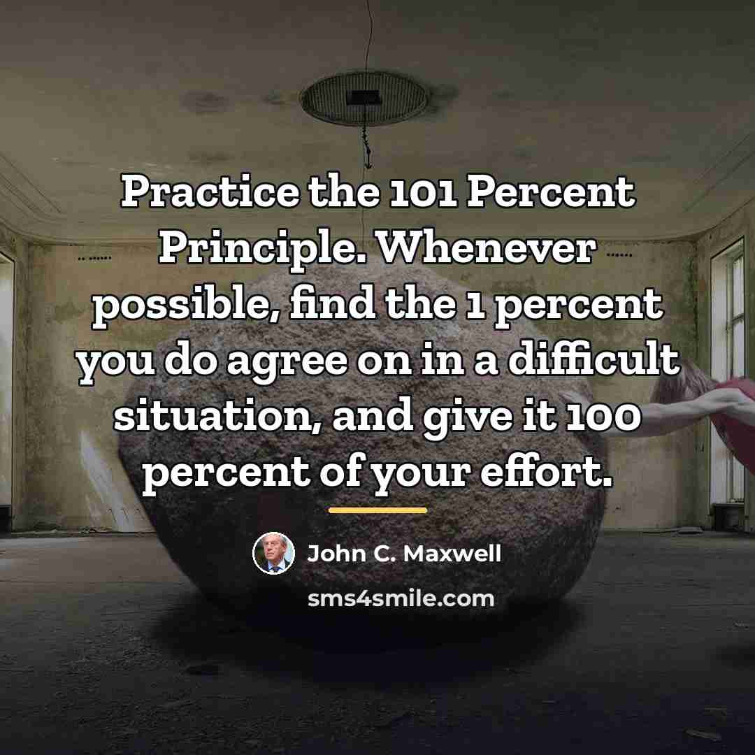 “Practice the 101 Percent Principle. Whenever possible, find the 1…” quote by John C. Maxwell