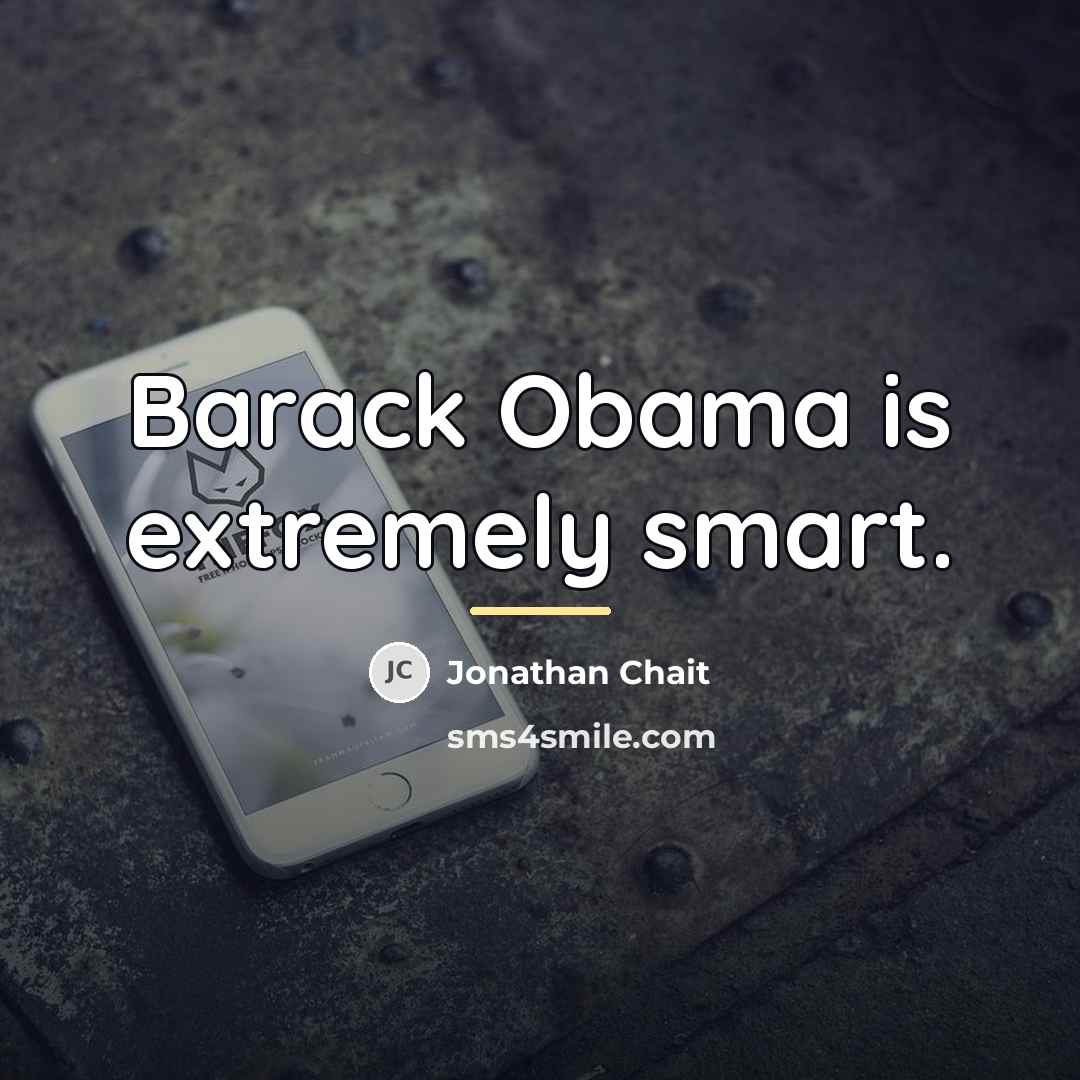 “Barack Obama is extremely smart.…” quote by Jonathan Chait