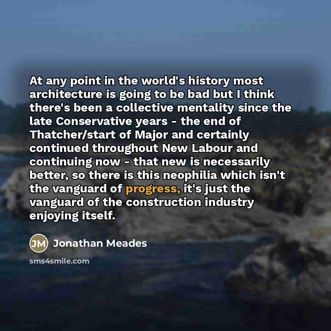 “At any point in the world's history most architecture is…” quote by Jonathan Meades