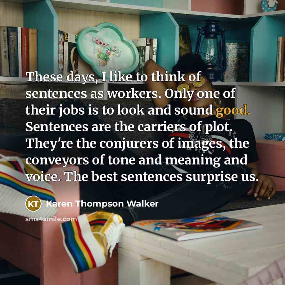 “These days, I like to think of sentences as workers.…” quote by Karen Thompson Walker