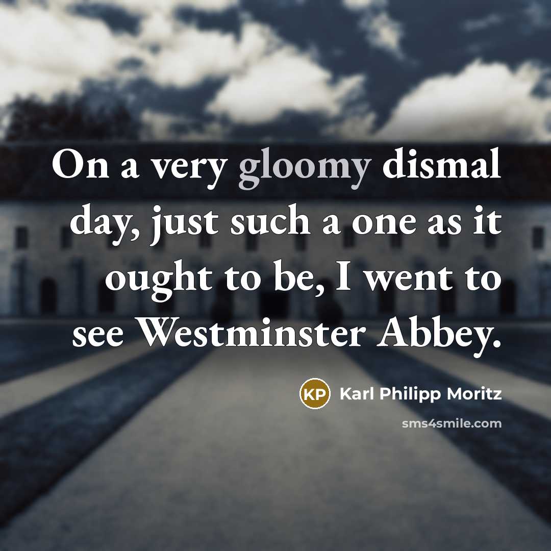 “On a very gloomy dismal day, just such a one…” quote by Karl Philipp Moritz