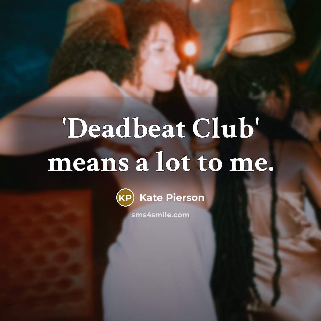 “'Deadbeat Club' means a lot to me.…” quote by Kate Pierson