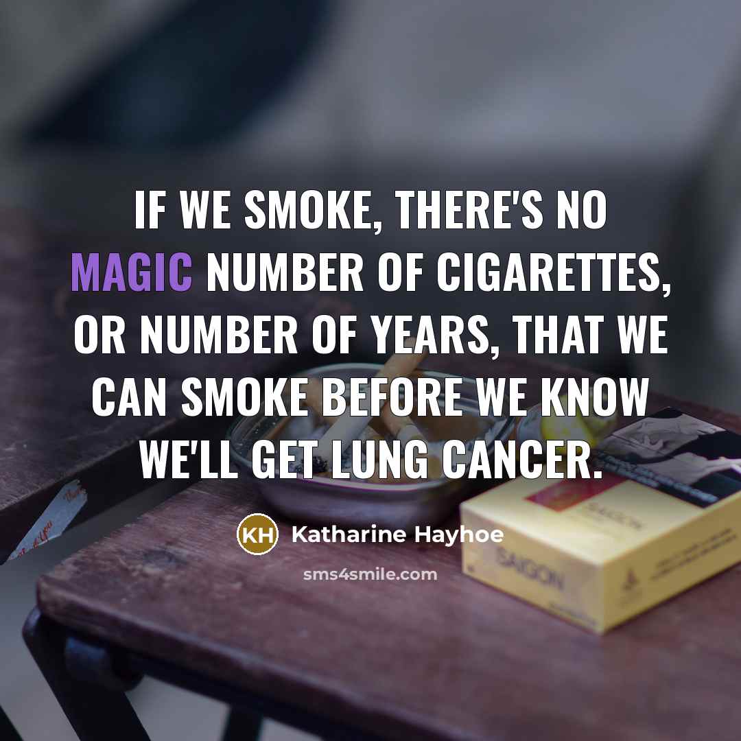 “If we smoke, there's no magic number of cigarettes, or…” quote by Katharine Hayhoe