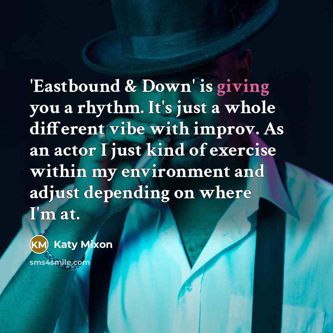 “'Eastbound & Down' is giving you a rhythm. It's just…” quote by Katy Mixon
