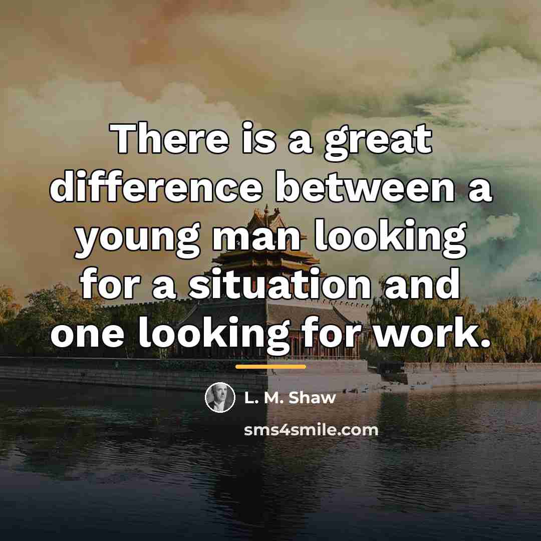“There is a great difference between a young man looking…” quote by L. M. Shaw