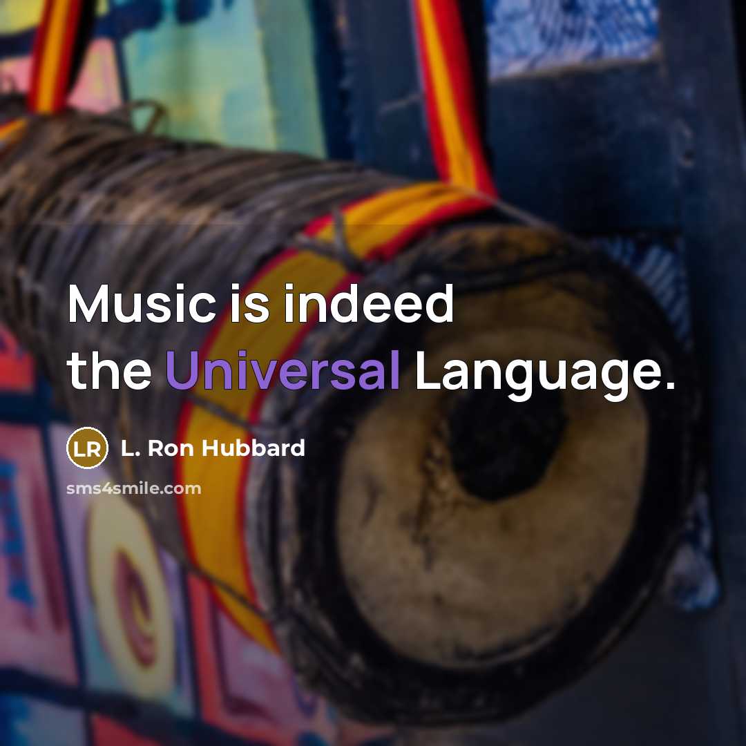 “Music is indeed the Universal Language.…” quote by L. Ron Hubbard