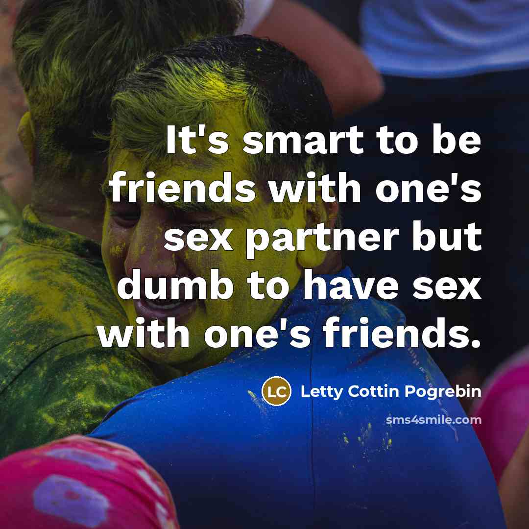 “It's smart to be friends with one's sex partner but…” quote by Letty Cottin Pogrebin