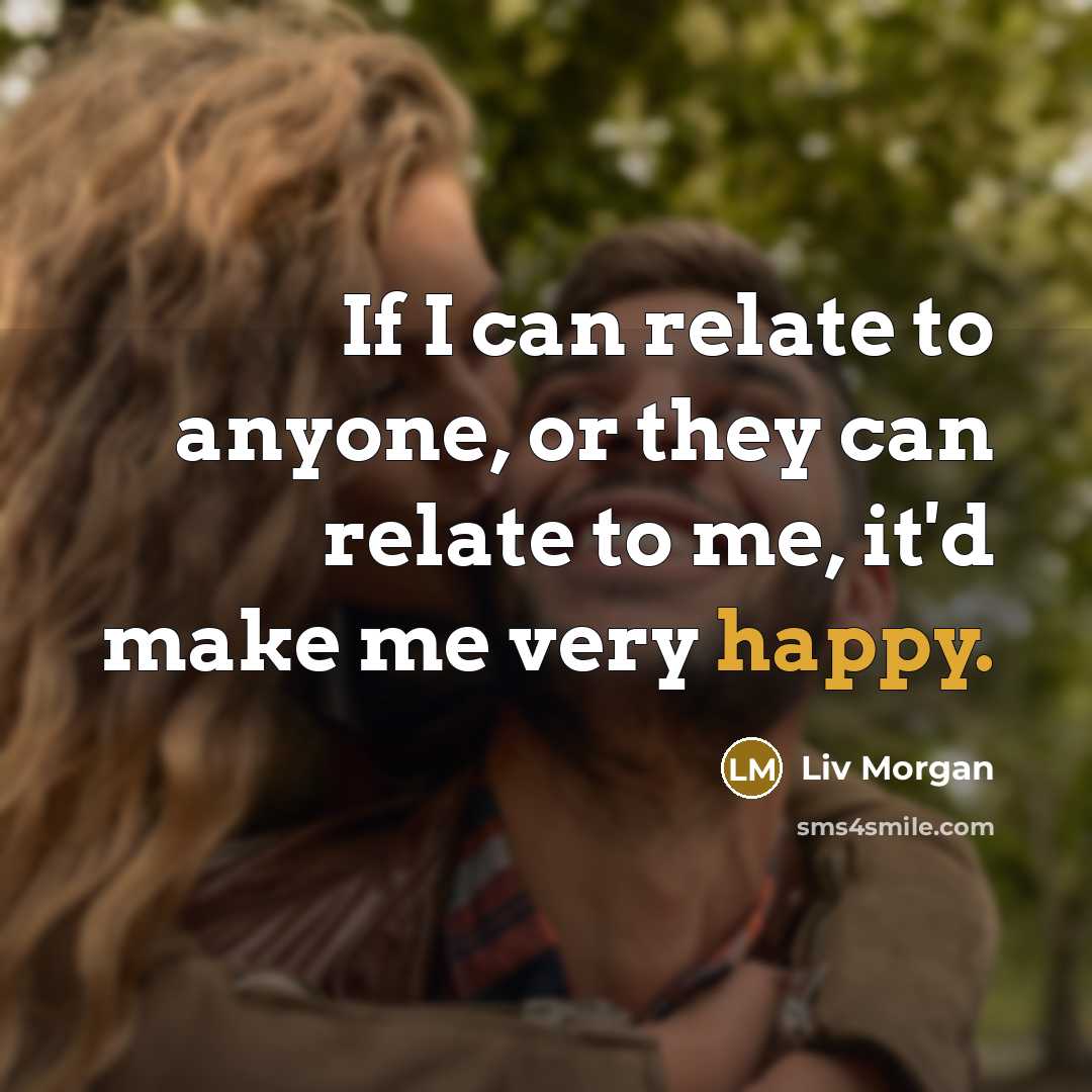 “If I can relate to anyone, or they can relate…” quote by Liv Morgan