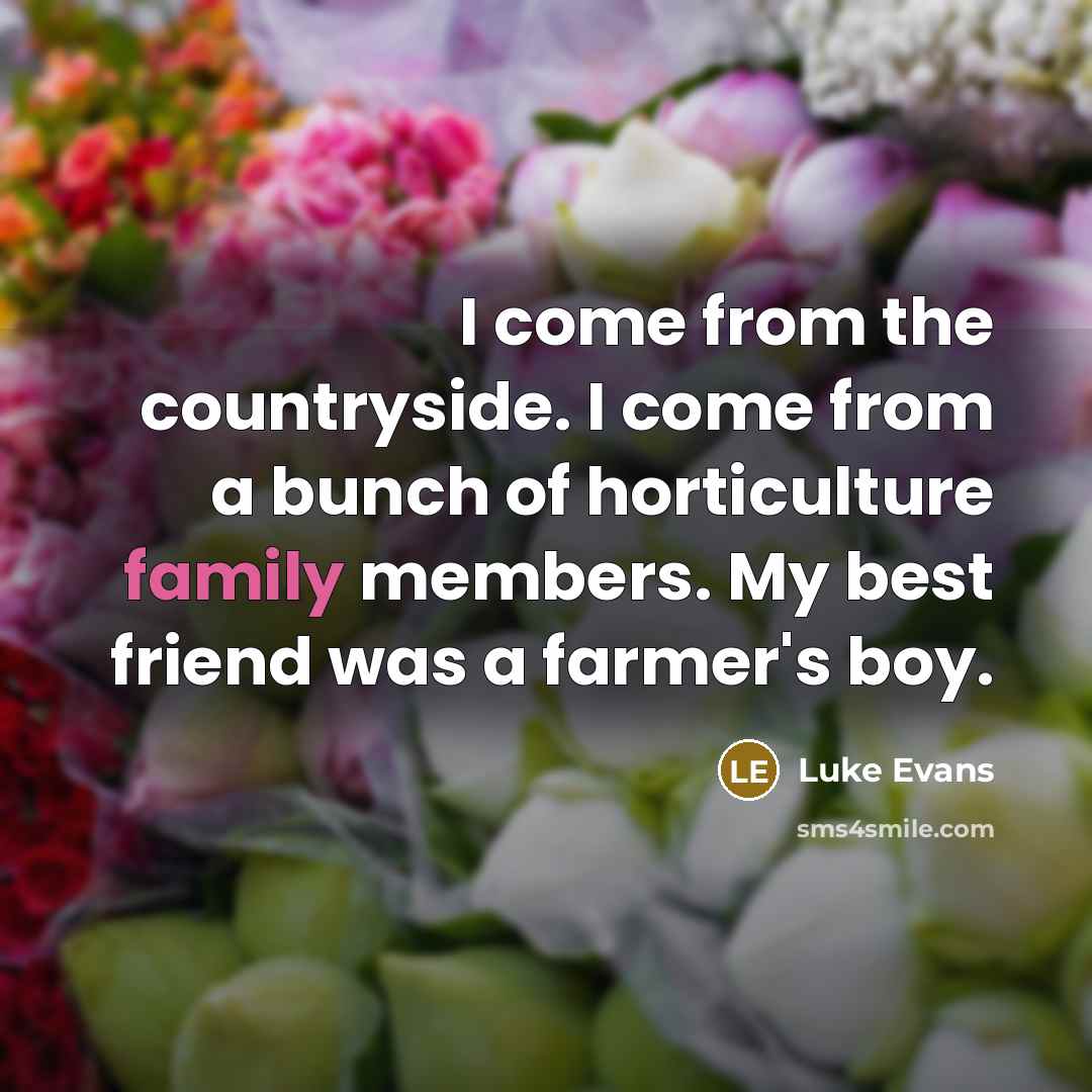 “I come from the countryside. I come from a bunch…” quote by Luke Evans