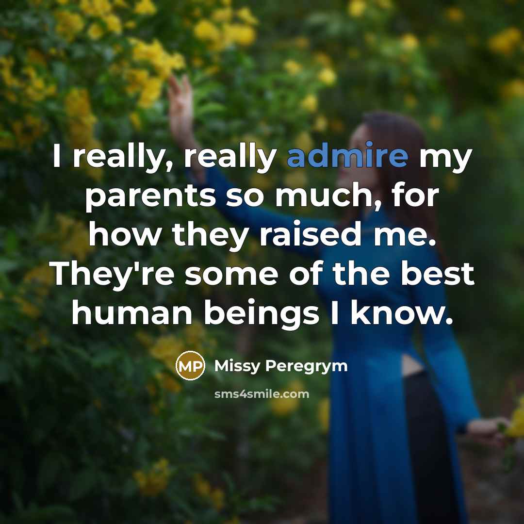 “I really, really admire my parents so much, for how…” quote by Missy Peregrym