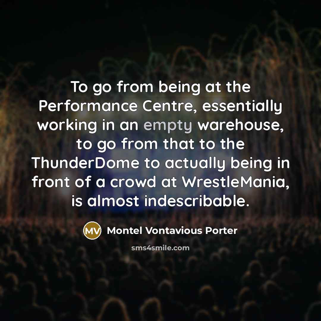 “To go from being at the Performance Centre, essentially working…” quote by Montel Vontavious Porter