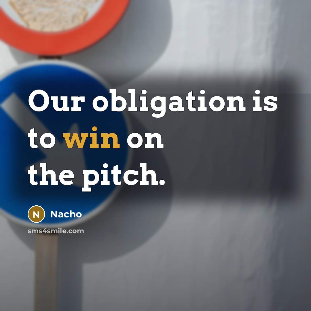 “Our obligation is to win on the pitch.” quote by Nacho