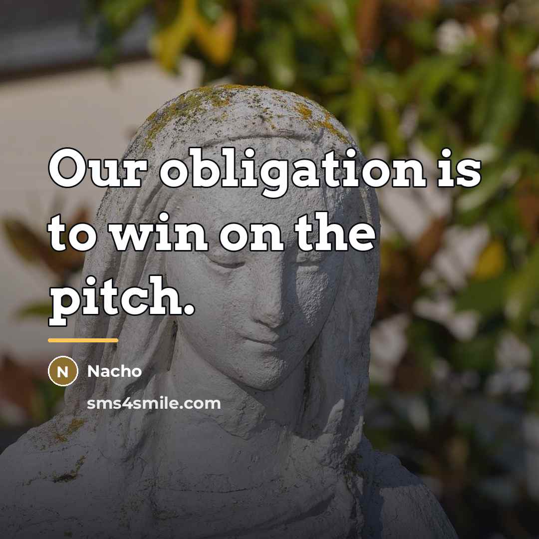 “Our obligation is to win on the pitch.…” quote by Nacho