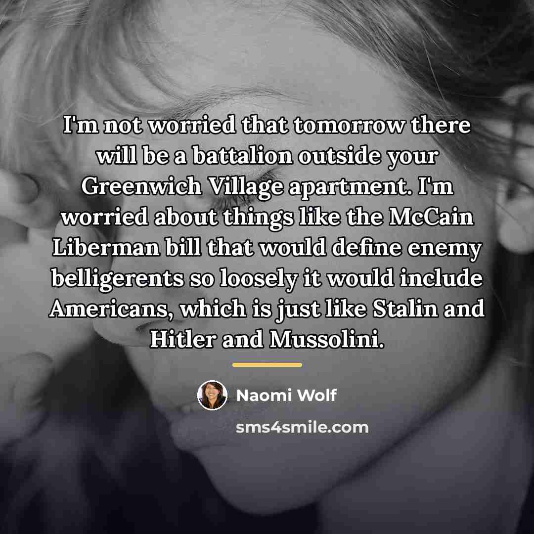 “I'm not worried that tomorrow there will be a battalion…” quote by Naomi Wolf
