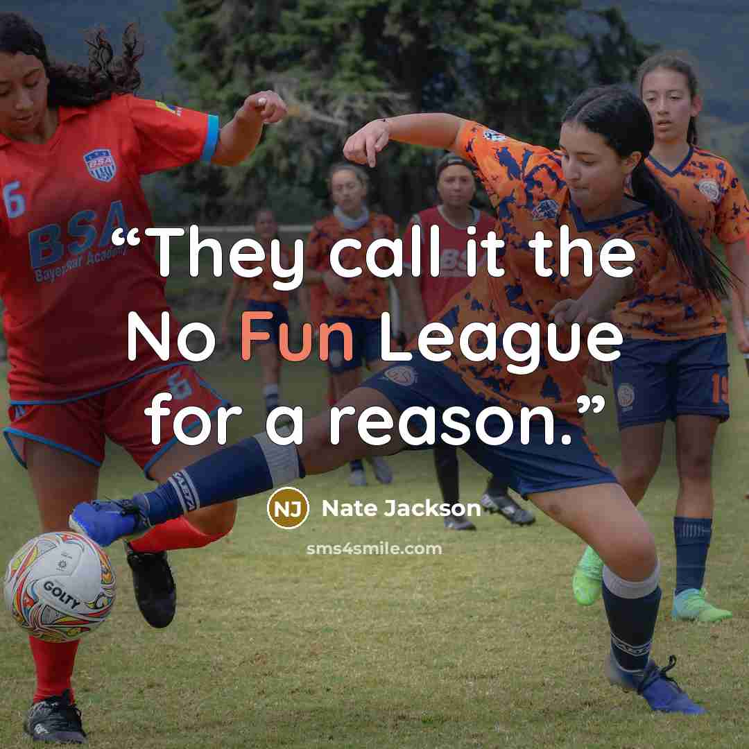 “They call it the No Fun League for a reason.” quote by Nate Jackson