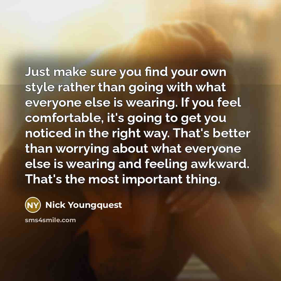 “Just make sure you find your own style rather than…” quote by Nick Youngquest