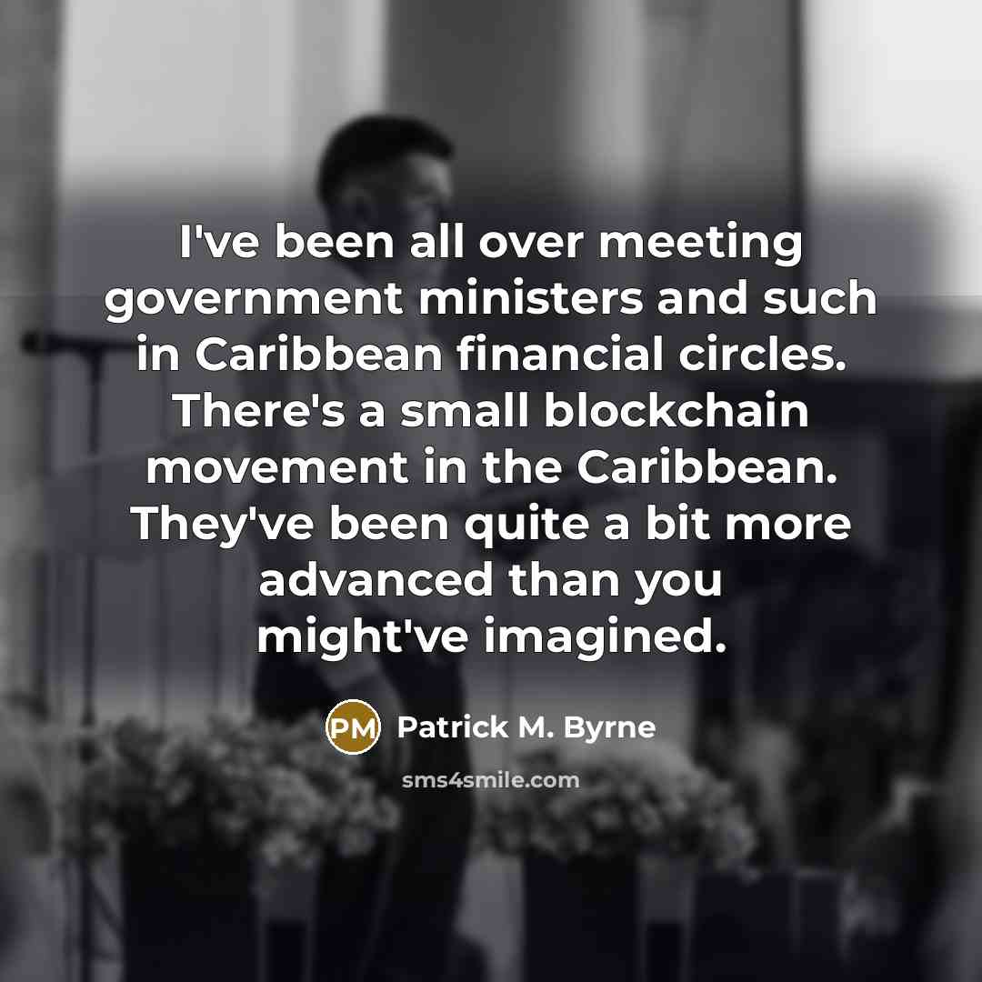 “I've been all over meeting government ministers and such in…” quote by Patrick M. Byrne