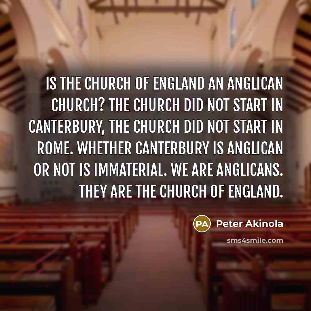 “Is the Church of England an Anglican church? The church…” quote by Peter Akinola