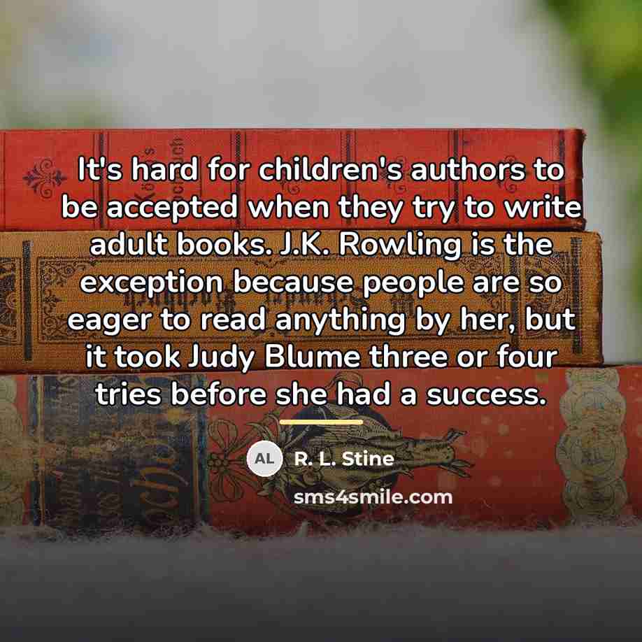 “It's hard for children's authors to be accepted when they…” quote by R. L. Stine