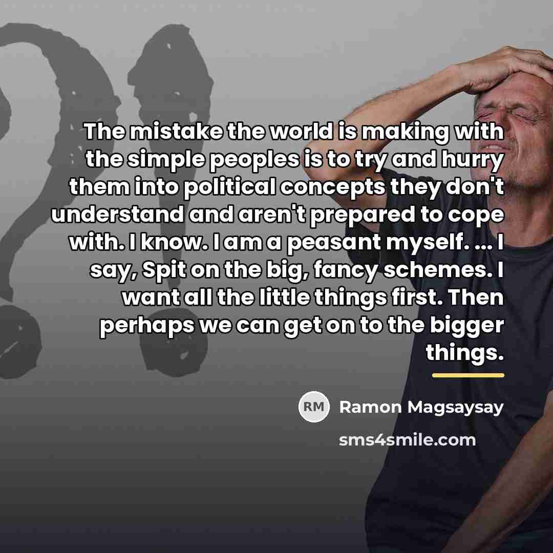 “The mistake the world is making with the simple peoples…” quote by Ramon Magsaysay