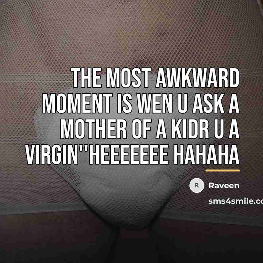 “The most awkward moment is wen u ask a mother…” quote by Raveen
