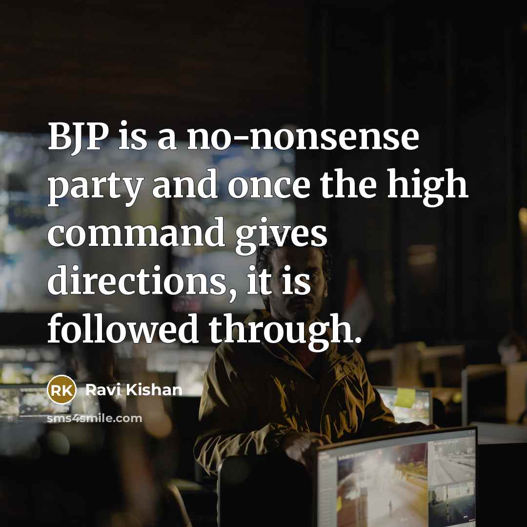 “BJP is a no-nonsense party and once the high command…” quote by Ravi Kishan