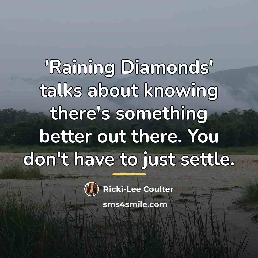 “'Raining Diamonds' talks about knowing there's something better out there.…” quote by Ricki-Lee Coulter